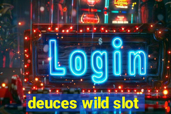 deuces wild slot