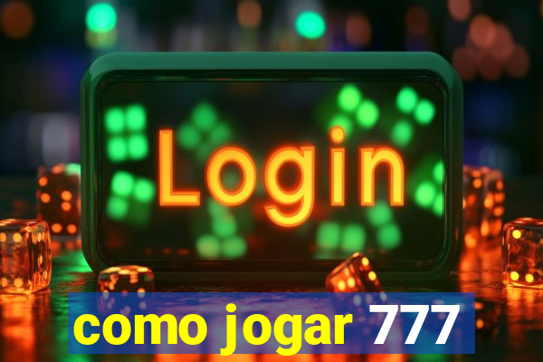 como jogar 777