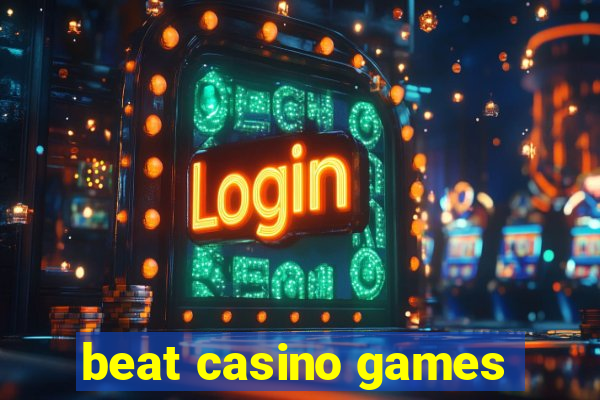 beat casino games