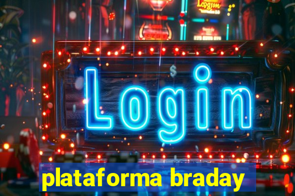 plataforma braday