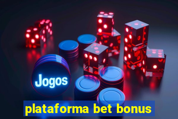 plataforma bet bonus