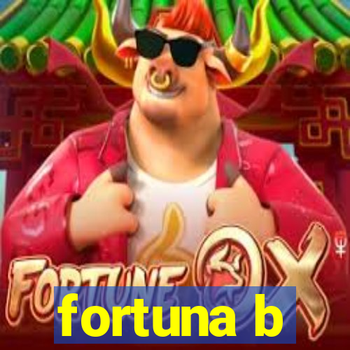 fortuna b