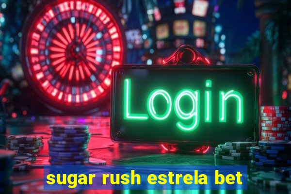 sugar rush estrela bet