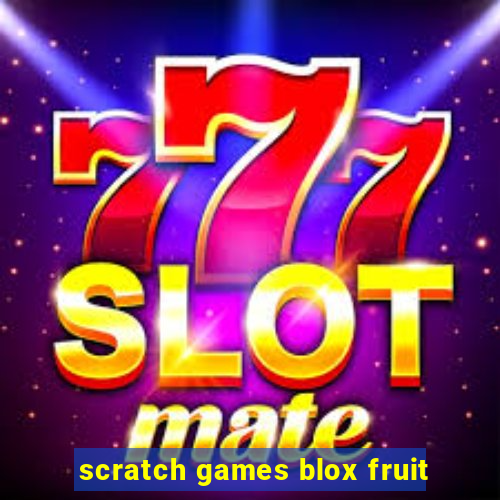 scratch games blox fruit