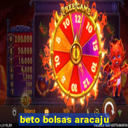 beto bolsas aracaju