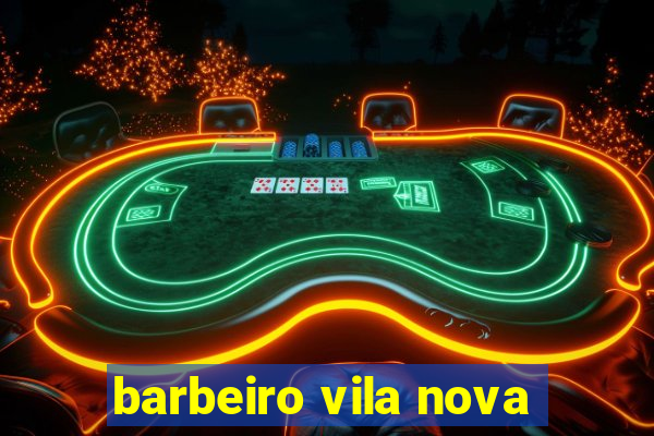 barbeiro vila nova