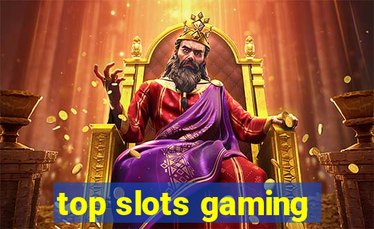 top slots gaming