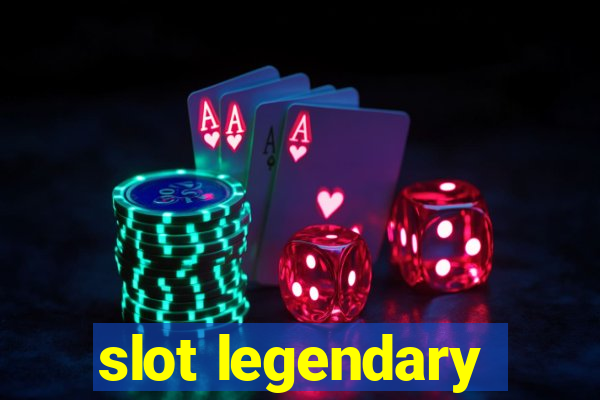 slot legendary