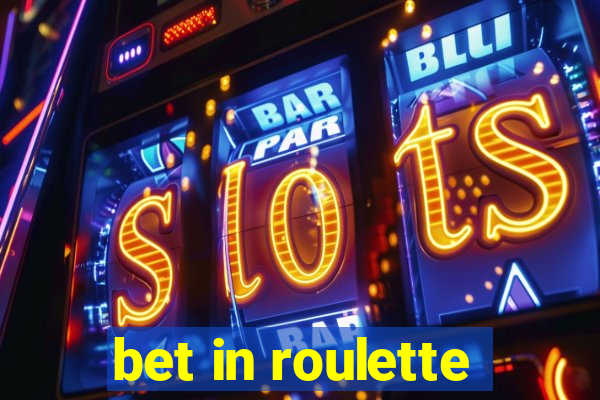 bet in roulette