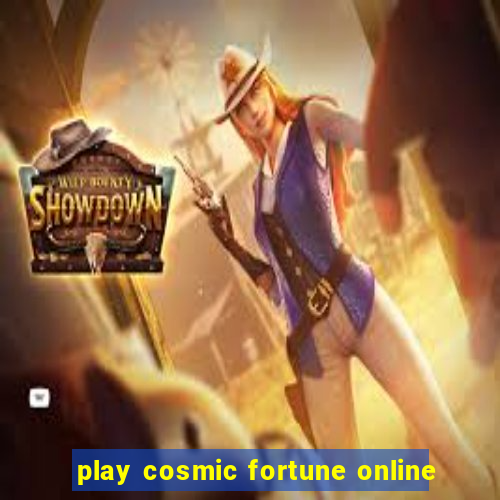 play cosmic fortune online