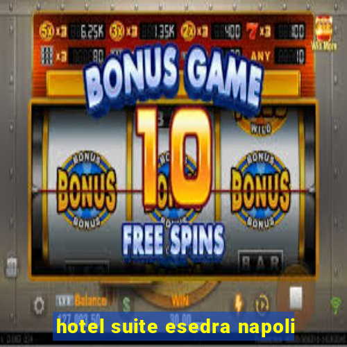 hotel suite esedra napoli