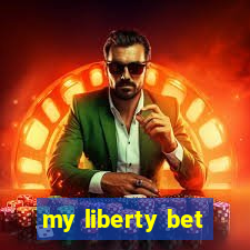 my liberty bet