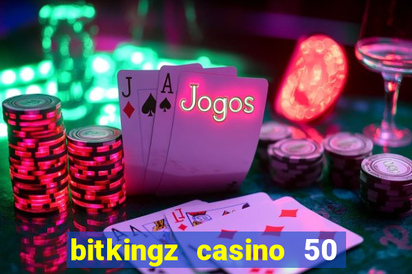 bitkingz casino 50 free spins