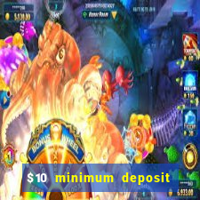 $10 minimum deposit usa casino