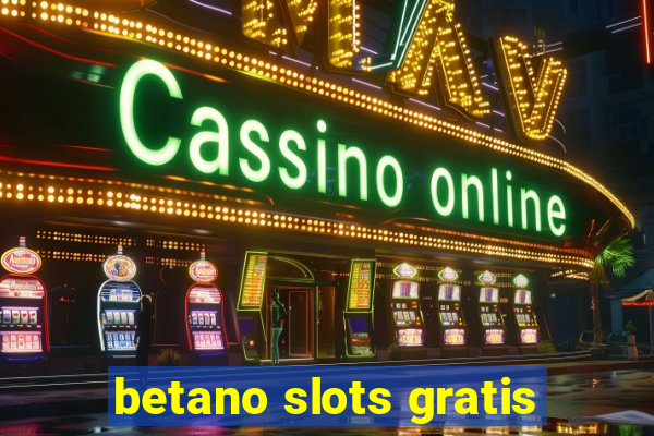 betano slots gratis