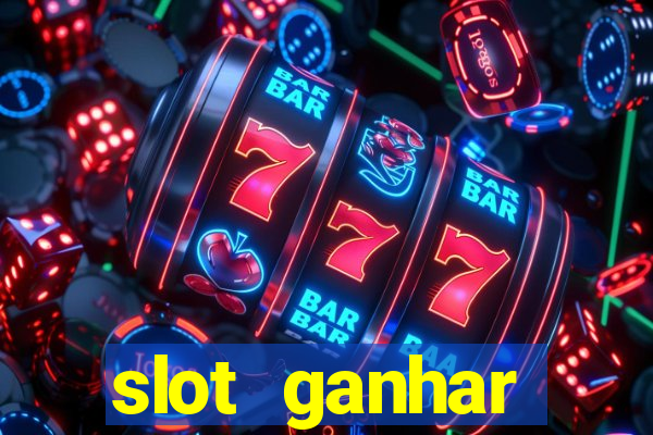 slot ganhar dinheiro no cadastro