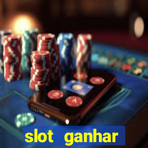 slot ganhar dinheiro no cadastro