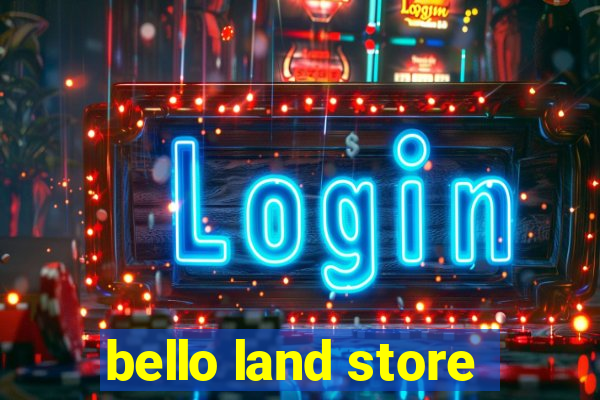 bello land store