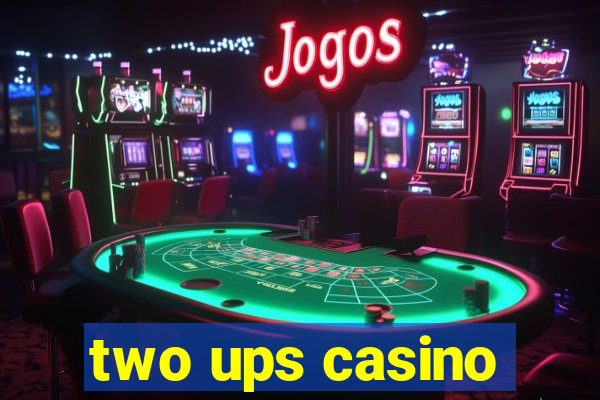 two ups casino