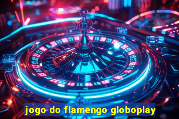 jogo do flamengo globoplay