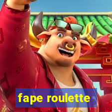 fape roulette