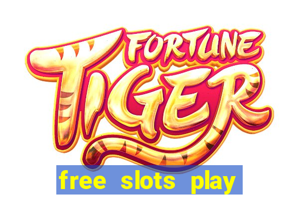 free slots play for free