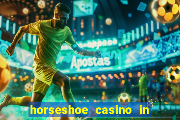 horseshoe casino in las vegas