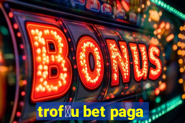 trof茅u bet paga