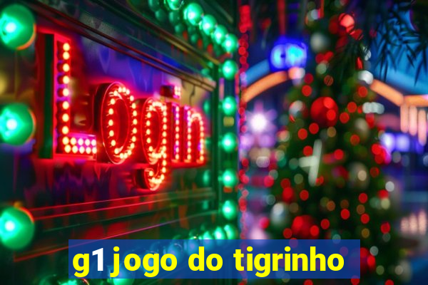 g1 jogo do tigrinho