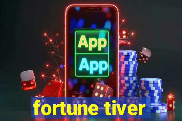 fortune tiver