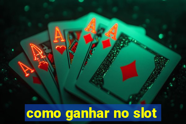 como ganhar no slot