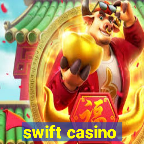 swift casino