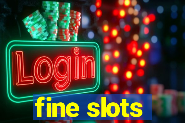 fine slots