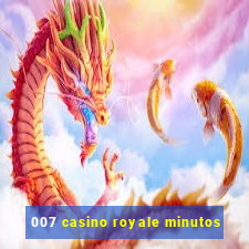 007 casino royale minutos