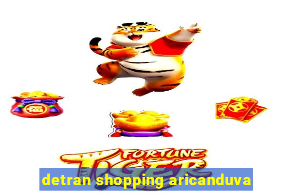 detran shopping aricanduva