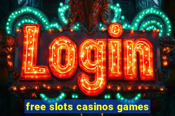 free slots casinos games