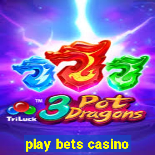 play bets casino