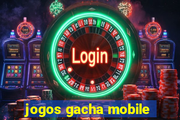 jogos gacha mobile