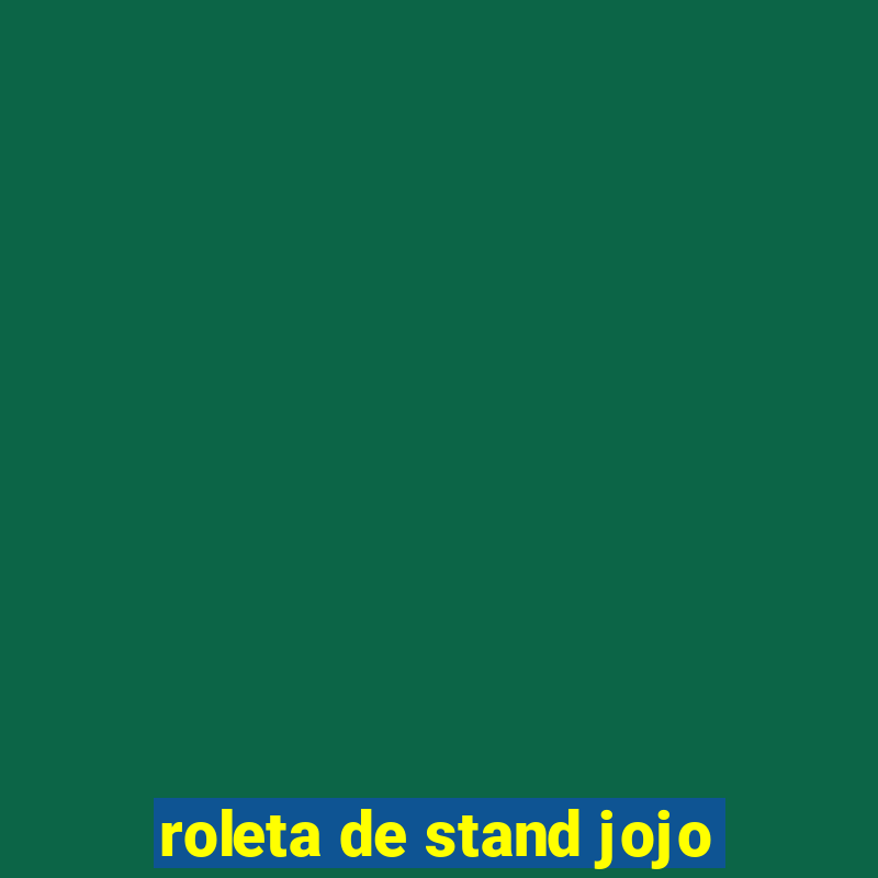 roleta de stand jojo