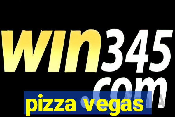 pizza vegas