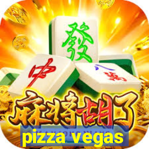 pizza vegas