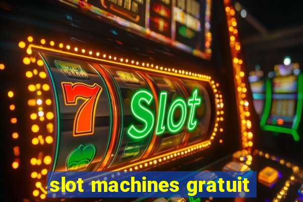 slot machines gratuit