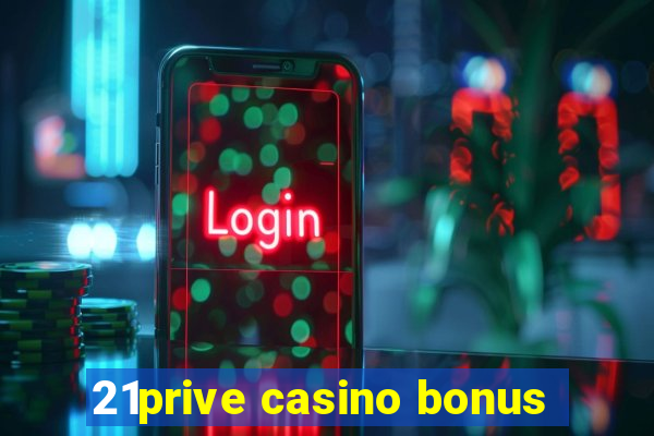 21prive casino bonus