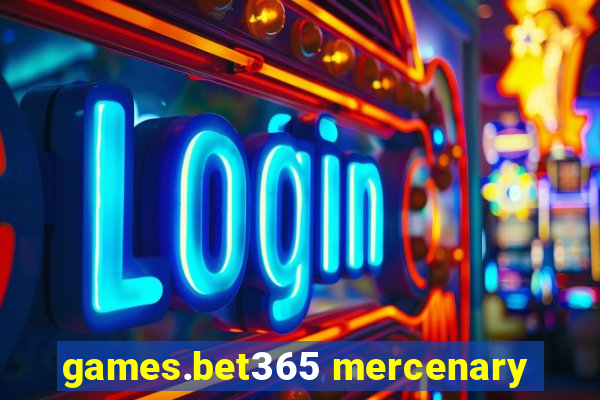 games.bet365 mercenary