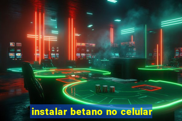 instalar betano no celular