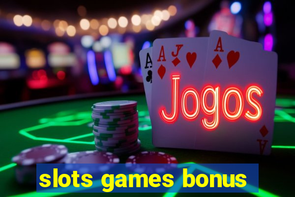 slots games bonus