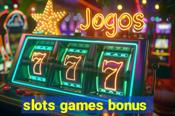 slots games bonus