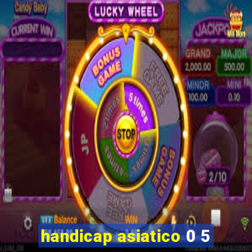 handicap asiatico 0 5