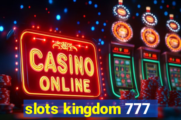 slots kingdom 777