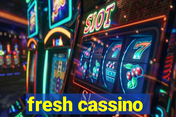 fresh cassino